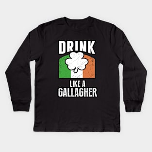 Drink Like A Gallagher St Patrics Day Kids Long Sleeve T-Shirt